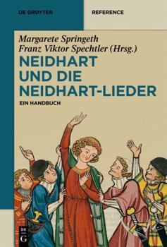 Hardcover Neidhart und die Neidhart-Lieder: Ein Handbuch (De Gruyter Reference) (German Edition) [German] Book