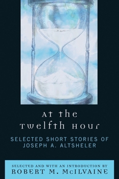 At the Twelfth Hour: Selected Short Stories of Joseph A. Altsheler