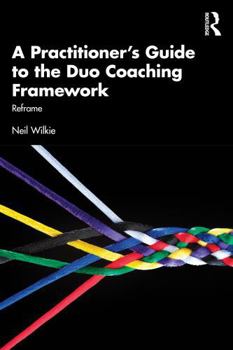 Paperback A Practitioner's Guide to the Duo Coaching Framework: Reframe Book