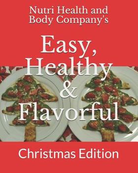 Paperback Easy, Healthy & Flavorful: Christmas Edition Book