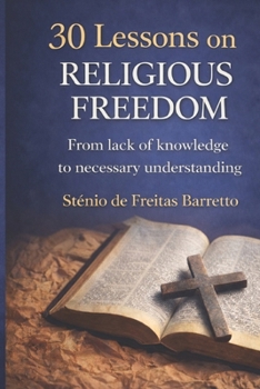 Paperback 30 Lessons on Religious Freedom: From lack of knowledge to necessary understanding Book
