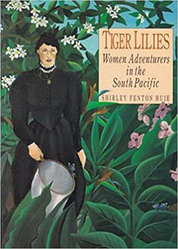 Paperback Tiger lilies: Women adventurers in the South Pacific Book