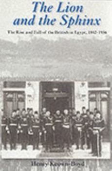 Hardcover The Lion and the Sphinx: The Rise and Fall of the British in Egypt Book