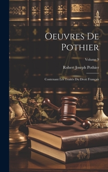 Hardcover Oeuvres De Pothier: Contenant Les Traités Du Droit Français; Volume 9 [French] Book