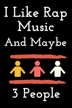 I Like Rap Music And Maybe 3 People: Blank Lined Manuscript Paper journal and notebook with song title and lyrics to write 121 Pages 6x9 gift for rapper and lyricsists