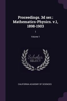 Paperback Proceedings. 3d ser.: Mathematics-Physics. v.1, 1898-1903: 1; Volume 1 Book