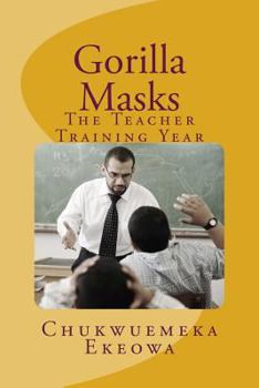 Paperback Gorilla Masks: The Teacher Training Year Book