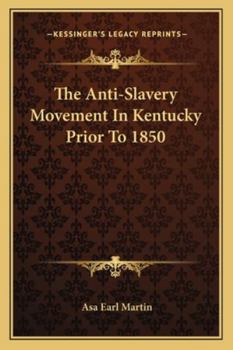 Paperback The Anti-Slavery Movement In Kentucky Prior To 1850 Book