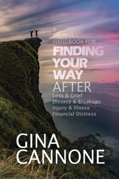 Paperback Finding Your Way: AFTER Loss and Grief, Divorce and Relationship Breakups, Injury and Illness, and Financial Distress Book