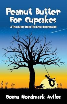 Paperback Peanut Butter for Cupcakes: A True Story from the Great Depression Book