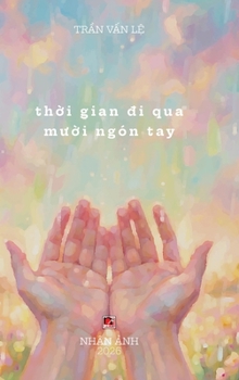 Th?i Gian Ði Qua Mu?i Ngón Tay (hardcover - color inside) (Vietnamese Edition)