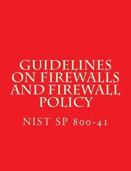 Paperback NIST SP 800-41 Guidelines on Firewalls and Firewall Policy: NiST SP 800-41 Book