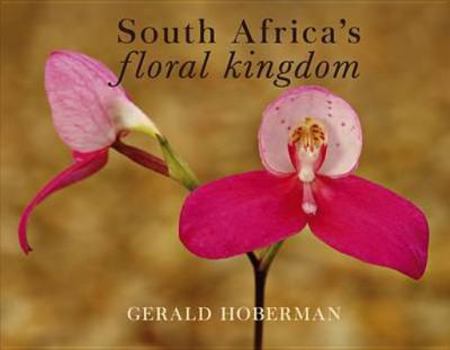 The World's Richest Floral Kingdom: South Africa's Botanical Wonderland (Meridian Series)
