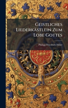 Hardcover Geistliches Liederkästlein Zum Lobe Gottes [German] Book