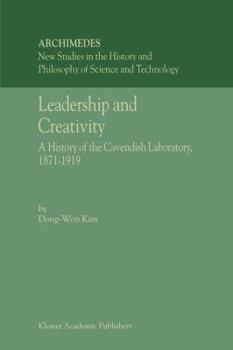 Leadership and Creativity: A History of the Cavendish Laboratory, 1871–1919