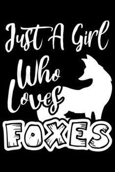 Paperback Just A Girl Who Loves Foxes: Fox journal notebook, just a girl who loves foxes, fox for boys, fox for girls 6x9 Journal Gift Notebook with 125 Line Book