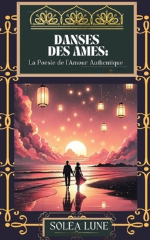 Paperback Danses des Âmes: La Poésie de l'Amour Authentique [French] Book