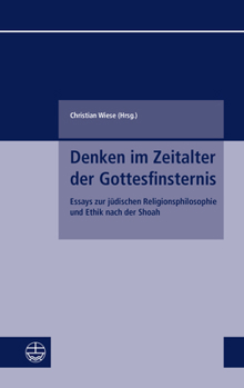 Paperback Denken Im Zeitalter Der Gottesfinsternis: Essays Zur Judischen Religionsphilosophie Und Ethik Nach Der Shoah [German] Book