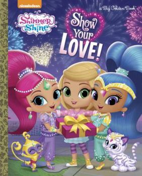 Hardcover Show Your Love! (Shimmer and Shine) Book