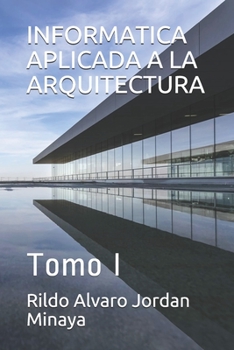 Paperback Informatica Aplicada a la Arquitectura: Tomo I [Spanish] Book