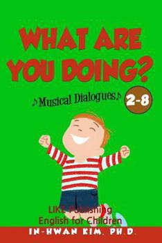 Paperback What are you doing? Musical Dialogues: English for Children Picture Book 2-8 Book