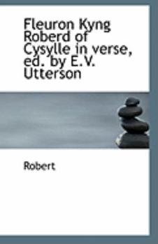 Fleuron Kyng Roberd of Cysylle in Verse, Ed by E V Utterson