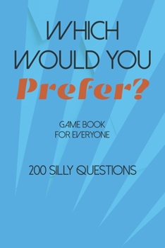 Paperback Would You Prefer: Funny, Challenging and Ridiculous Choices For The Whole Family Book
