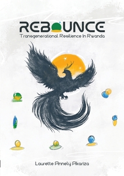 Paperback Rebounce: Trans Generational Resilience in Rwanda Resilience from Ashes Book