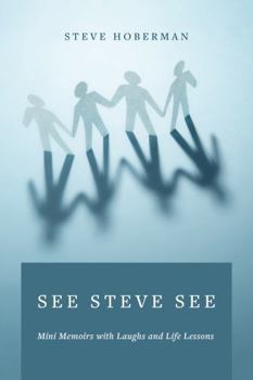 Paperback See Steve See: Mini Memoirs with Laughs and Life Lessons Book