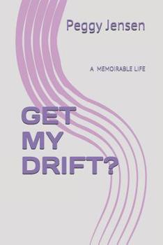 Paperback Get My Drift?: A Memoirable Life Book