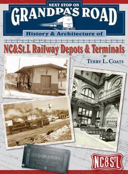 Hardcover Next Stop on Grandpa's Road: History & Architecture of NC&St.L Railway Depots & Terminals Book