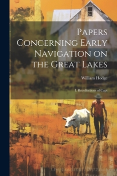 Paperback Papers Concerning Early Navigation on the Great Lakes: I. Recollections of Capt Book
