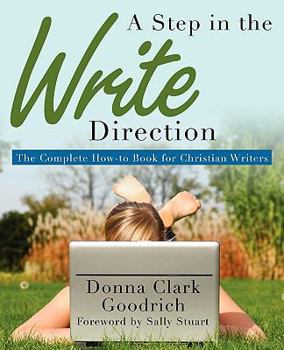 Paperback A Step in the Write Direction: The Complete How-To Book for Christian Writers Book