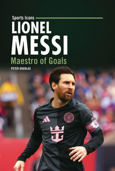 Lionel Messi : Maestro of Goals