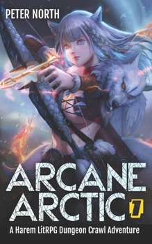 Paperback Arcane Arctic: A Harem LitRPG Dungeon Crawl Adventure Book