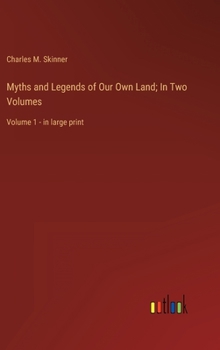 Hardcover Myths and Legends of Our Own Land; In Two Volumes: Volume 1 - in large print Book