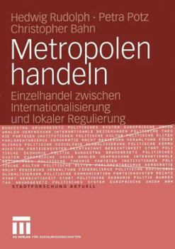 Paperback Metropolen Handeln: Einzelhandel Zwischen Internationalisierung Und Lokaler Regulierung [German] Book