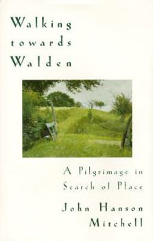 Hardcover Walking Towards Walden: A Pilgrimage in Search of Place Book