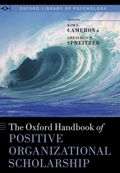 The Oxford Handbook of Positive Organizational Scholarship - Book  of the Oxford Library of Psychology