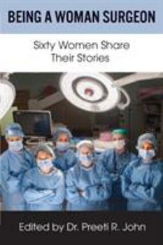 Paperback Being A Woman Surgeon: Sixty Women Share Their Stories Book