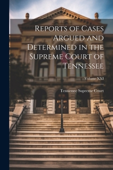 Reports of Cases Argued and Determined in the Supreme Court of Tennessee; Volume XXI