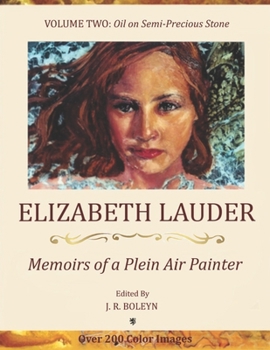 Paperback Elizabeth Lauder: Memoirs of a Plein Air Painter: Volume Two: Oil on Semi-Precious Stone Book