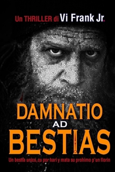 Damnatio ad Bestias: Un bestia unico, cu por hari y mata su prohimo p'un florin.