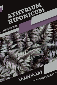 Paperback Athyrium niponicum: Shade plant Beginner's Guide Book