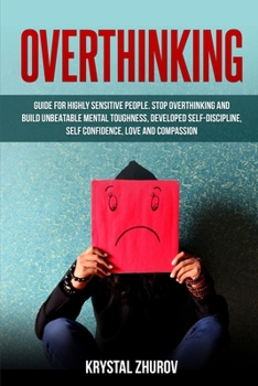 Paperback Overthinking: Guide for Highly Sensitive People. Stop Overthinking and Build Unbeatable Mental Toughness, Developed Self-Discipline, Book