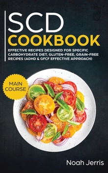 Hardcover SCD Cookbook: MAIN COURSE - Effective Recipes Designed for Specific Carbohydrate Diet, Gluten-Free, Grain-Free Recipes Book