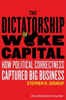 Paperback The Dictatorship of Woke Capital: How Political Correctness Captured Big Business Book