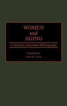 Hardcover Women and Aging: A Selected, Annotated Bibliography Book