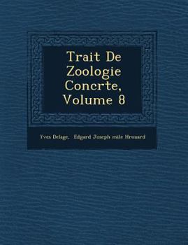 Paperback Trait de Zoologie Concr Te, Volume 8 [French] Book