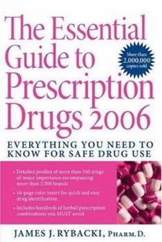 Paperback The Essential Guide to Prescription Drugs 2006: Everything You Need to Know for Safe Drug Use Book